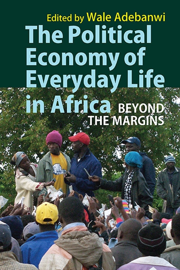 Book cover image for The Political Economy of Everyday Life in Africa ISBN: 9781847011657